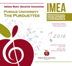 Indiana IMEA 2016 Purdue University the Purduettes (Live) by Purdue University The Purduettes, Jeffrey A. Vallier & Sarah May album reviews, ratings, credits