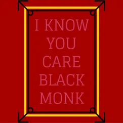 I Know You Care - Single by Black Monk album reviews, ratings, credits