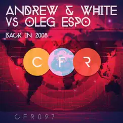 Back in 2008 (Andrew & White vs. Oleg Espo) - Single by Andrew White & Oleg Espo album reviews, ratings, credits