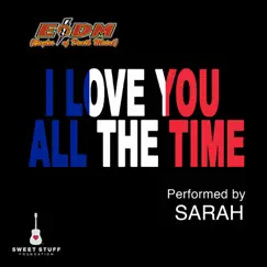 I Love You All the Time (Play It Forward Campaign) - Single by Sarah album reviews, ratings, credits
