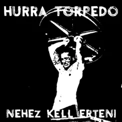 Nehez kell erteni - Single by Hurra Torpedo album reviews, ratings, credits