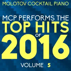 MCP Top Hits of 2016, Vol. 5 by Molotov Cocktail Piano album reviews, ratings, credits