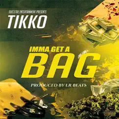 Imma Get a Bag - Single by Tikko album reviews, ratings, credits