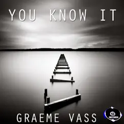You Know It - Single by Graeme Vass album reviews, ratings, credits