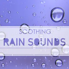 Soothing Rain Sounds - Natural Sound of Nature Music for Sleep Ambience Background, Raining & Thunder Peaceful White Noise by Rain Sounds album reviews, ratings, credits