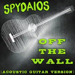 Off the Wall (Acoustic Guitar Version) - Single by Spydaios album reviews, ratings, credits