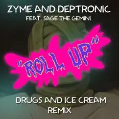 Roll Up (Drugs and Ice Cream Remix) [feat. Sage the Gemini] - Single by Zyme & Deptronic album reviews, ratings, credits