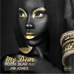 My Dear (feat. Jim Jones) - Single by Pooh Bear album reviews, ratings, credits