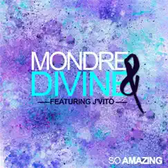 So Amazing (feat. J'vito) - Single by Mondre and Divine album reviews, ratings, credits