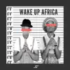 Wake Up Africa - Single album lyrics, reviews, download