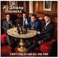 Can't Feel Good All the Time by The Hi Strung Downers album reviews, ratings, credits