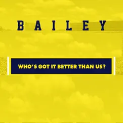 Who's Got It Better Than Us - Single by Bailey album reviews, ratings, credits