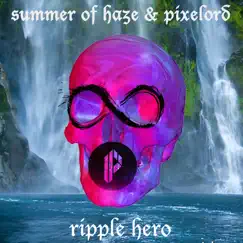 Ripple Hero - Single by Summer Of Haze & Pixelord album reviews, ratings, credits