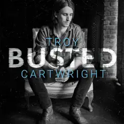 Busted - Single by Troy Cartwright album reviews, ratings, credits
