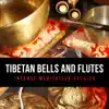 Tibetan Bells and Flutes: Intense Meditation Session, Gong Bath, Sounds of Wind Chimes and Bowls for Reiki, Mantras, Chakras album lyrics, reviews, download