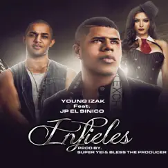 Infieles (feat. Jp El Sinico) - Single by Young Izak album reviews, ratings, credits