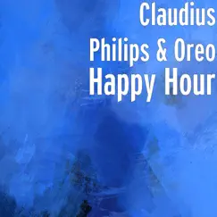 Happy Hour - Single by Claudius Philips & Oreo album reviews, ratings, credits