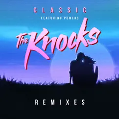 Classic (feat. Powers) [The Knocks Sunrise Edit] Song Lyrics