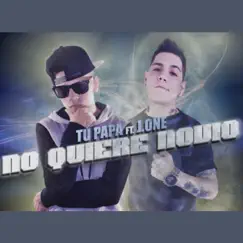 No Quiere Novio (feat. J.ONE) - Single by Tu Papá album reviews, ratings, credits