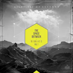 The Space Between Remixes, Vol. 1 - Single by Bachelors of Science album reviews, ratings, credits