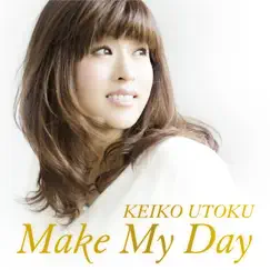 Make My Day - Single by Keiko Utoku album reviews, ratings, credits
