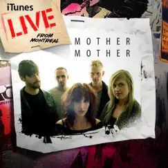 ITunes Live from Montreal by Mother Mother album reviews, ratings, credits