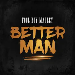 Better Man - Single by Fool Boy Marley album reviews, ratings, credits