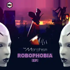 Robophobia (Ep) - Ep by The Morphism album reviews, ratings, credits