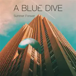 Summer Forever - EP by A Blue Dive album reviews, ratings, credits