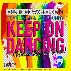 Keep On Dancing (Until We're Free) [feat. Jwl B & Lady Bunny] - Single by House of Wallenberg album reviews, ratings, credits