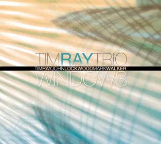 Windows (feat. John Lockwood & Mark Walker) by Tim Ray Trio album download