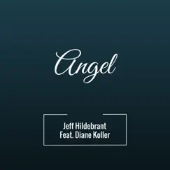 Angel (feat. Diane Koller) - Single by Jeff Hildebrandt album reviews, ratings, credits