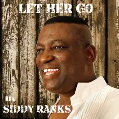 Let Her Go - Single by Siddy Ranks album reviews, ratings, credits