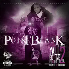 Y'all Got Me F****d Up!, Vol. 2 (Screwed & Chopped) by Point Blank album reviews, ratings, credits