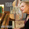 Your Love Is - Single album lyrics, reviews, download