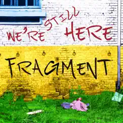 We're Still Here - Single by Fragment album reviews, ratings, credits