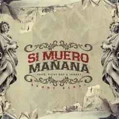 Si Me Muero Mañana - Single by Benny Benni album reviews, ratings, credits