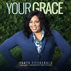 Your Grace (feat. Lawrence Matthews) - Single by Tanya Fitzgerald album reviews, ratings, credits