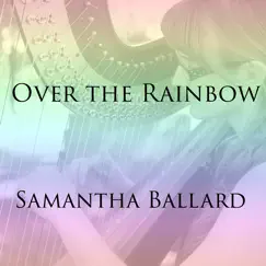 Over the Rainbow - Single by Samantha Ballard album reviews, ratings, credits