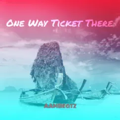 One Way Ticket There Song Lyrics