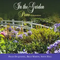 In the Garden (Piano Orchestrations) by Peggy Duquesnel, Billy Martin & Steve Hall album reviews, ratings, credits