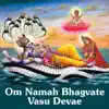 Om Namah Bhagvate Vasu Devae album lyrics, reviews, download