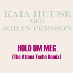 Hold om meg - The Atmos Techs Remix (feat. Johan Persson) - Single by Kaia Huuse album reviews, ratings, credits