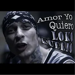 Amor Yo Quiero - Single by Loko Kuerdo album reviews, ratings, credits