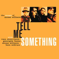 Tell Me Something: The Songs of Mose Allison by Van Morrison, Georgie Fame, Mose Allison & Ben Sidran album reviews, ratings, credits