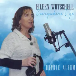 Everywhere I Go, Vol. 2 by Eileen Wotschell album reviews, ratings, credits