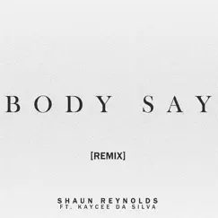 Body Say (Remix) [feat. Kaycee Da Silva] - Single by Shaun Reynolds album reviews, ratings, credits