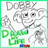 Dobby's Draw My Life - Single album lyrics, reviews, download