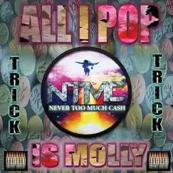 All I Pop Is Molly - Single by Trick album reviews, ratings, credits