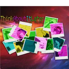 Think About It Later - EP by Think About It Later album reviews, ratings, credits